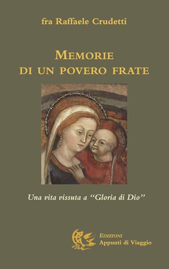 Memorie di un povero frate. Una vita vissuta a "Gloria di Dio" - Raffaele Crudetti - Libro Appunti di Viaggio 2020 | Libraccio.it