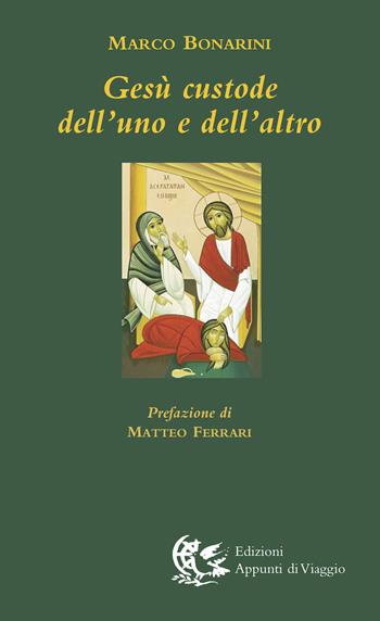 Gesù custode dell'uno e dell'altro - Marco Bonarini - Libro Appunti di Viaggio 2021 | Libraccio.it