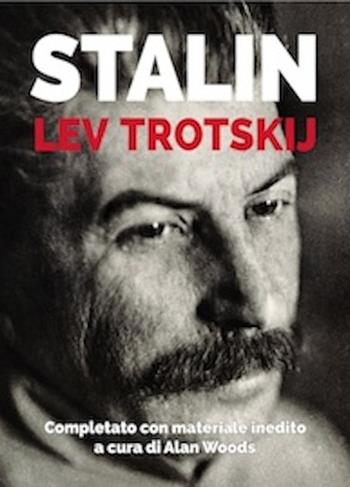 Stalin. Valutazione dell'uomo e della sua influenza - Lev Trotsky - Libro AC Editoriale 2017 | Libraccio.it