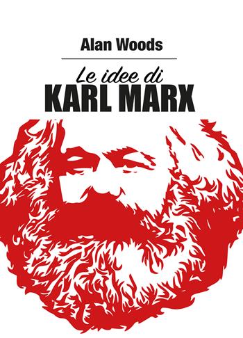 Le idee di Karl Marx - Alan Woods - Libro AC Editoriale 2019 | Libraccio.it