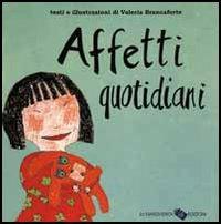 Affetti quotidiani - Valeria Brancaforte - Libro La Margherita 1997, Libri illustrati | Libraccio.it