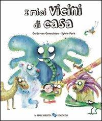 I miei vicini di casa. Ediz. illustrata - Guido Van Genechten, Silvie Park - Libro La Margherita 2009, Libri illustrati | Libraccio.it