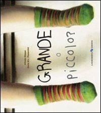 Grande o piccolo? - Alfredo Stoppa, Sonia Maria Luce Possentini - Libro La Margherita 2009, Libri illustrati | Libraccio.it