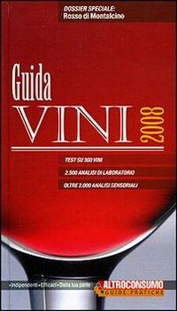 Guida vini 2008  - Libro Altroconsumo 2007, Guide pratiche di Altroconsumo | Libraccio.it
