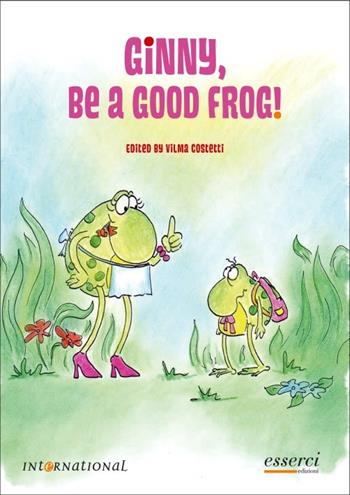 Ginny, be a good frog!  - Libro Esserci 2004, International giraffe schools | Libraccio.it