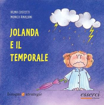 Jolanda e il temporale - Vilma Costetti, Monica Rinaldini - Libro Esserci 2004, Bisogni e strategie | Libraccio.it
