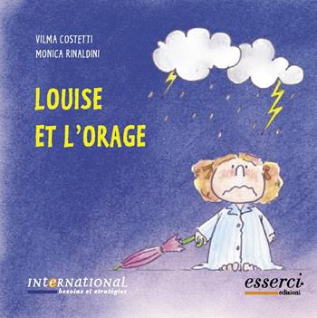 Louise et l'orage - Vilma Costetti, Monica Rinaldini - Libro Esserci 2004, Internatinal besoins et strategies | Libraccio.it