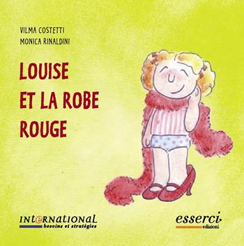 Louise et la robe rouge. Ed. francese - Vilma Costetti, Monica Rinaldini - Libro Esserci 2004, Internatinal besoins et strategies | Libraccio.it