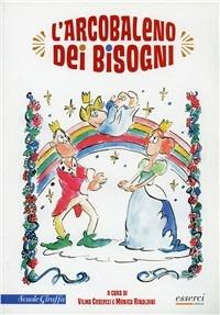 L' arcobaleno dei bisogni - Vilma Costetti, Monica Rinaldini - Libro Esserci 2010, Scuole giraffa | Libraccio.it