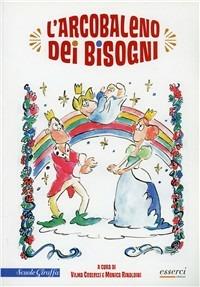 L' arcobaleno dei bisogni - Vilma Costetti, Monica Rinaldini - Libro Esserci 2010, Scuole giraffa | Libraccio.it