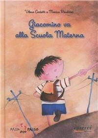 Giacomino va alla scuola materna. Ediz. illustrata - Vilma Costetti, Monica Rinaldini - Libro Esserci 2008, Pas a pas | Libraccio.it