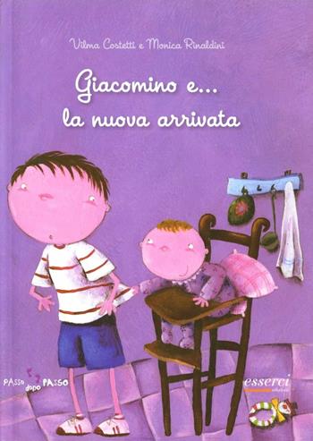 Giacomino e... la nuova arrivata - Vilma Costetti, Monica Rinaldini - Libro Esserci 2010, Pas a pas | Libraccio.it