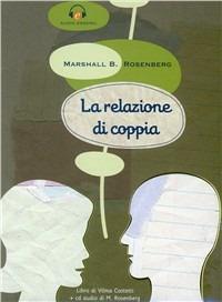 Relazione di coppia. Con CD Audio - Marshall B. Rosenberg - Libro Esserci 2010, Audio | Libraccio.it