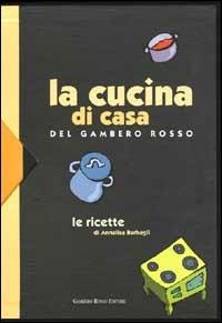 La cucina di casa del Gambero Rosso - Annalisa Barbagli - Libro Gambero Rosso GRH 1999 | Libraccio.it