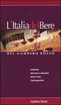 L' Italia del bere del Gambero Rosso  - Libro Gambero Rosso GRH 2006 | Libraccio.it