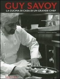 Guy Savoy. La cucina di casa di un grande chef  - Libro Gambero Rosso GRH 2004 | Libraccio.it