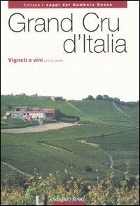 Grand Cru d'Italia. Vigneti e vini. Vol. 1  - Libro Gambero Rosso GRH 2005, I Saggi del Gambero Rosso | Libraccio.it
