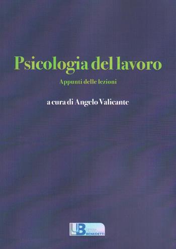 Psicologia del lavoro. Appunti delle lezioni  - Libro Libreria Univ. Benedetti 2018 | Libraccio.it