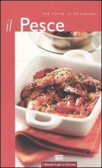 Il pesce. Per tutte le occasioni  - Libro Food Editore 2004, I grandi libri di cucina | Libraccio.it