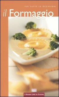 Il formaggio. Per tutte le occasioni  - Libro Food Editore 2004, I grandi libri di cucina | Libraccio.it