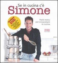 Se in cucina c'è Simone... Tanti menu per conquistare in cucina. Con DVD - Simone Rugiati - Libro Food Editore 2006 | Libraccio.it