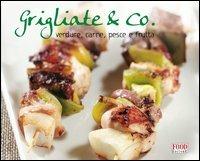 Grigliate & Co. Carne, pesce, verdure e frutta  - Libro Food Editore 2006, I ghiotti | Libraccio.it