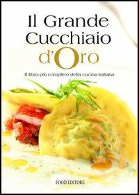 Il grande cucchiaio d'oro  - Libro Food Editore 2006 | Libraccio.it