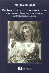 Per la storia del restauro a Verona. Pietro Nanin e la riscoperta ottocentesca degli affreschi del Duomo. Ediz. illustrata
