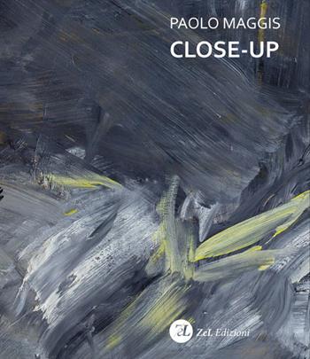 Close-up. Ediz. illustrata - Paolo Maggis - Libro ZeL Edizioni 2019 | Libraccio.it