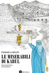 Le miserabili di Kabul. Dove la speranza non bussa più. Ediz. integrale