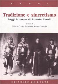 Tradizione e sincretismo. Saggi in onore di Ernesta Cerulli  - Libro Le Balze 1998 | Libraccio.it