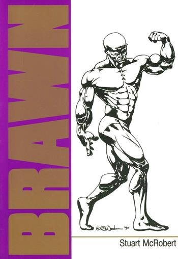 Brawn. Bodybuilding per atleti normalmente dotati e che rifiutano i farmaci - Stuart McRobert - Libro La Libreria di Olympian's News 2010, La libreria di Olympian's News | Libraccio.it