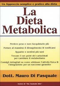 La dieta metabolica. Un approccio alla dieta pratico e semplice - Mauro Di Pasquale - Libro La Libreria di Olympian's News 2010, La libreria di Olympian's News | Libraccio.it