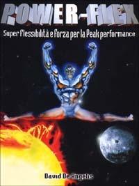 Power-flex. Super flessibilità e forza per la peak performance - David De Angelis - Libro La Libreria di Olympian's News 2002, La libreria di Olympian's News | Libraccio.it