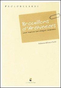 Brouillons d'architects. Una lezione sul disegno inventivo - Paolo Belardi - Libro Libria 2004, Mosaico | Libraccio.it