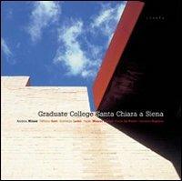 Graduate College Santa Chiara a Siena - Andrea Milani - Libro Libria 2006, CJB | Libraccio.it