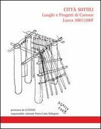 Città sottili. Luoghi e progetti di cartone - Pietro C. Pellegrini - Libro Libria 2008 | Libraccio.it