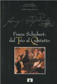 Franz Schubert: dal trio al quintetto  - Libro Zecchini 2000, Quaderni di musica da camera | Libraccio.it