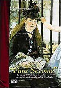 Memoriale di «Pura siccome». La storia di Violetta. La traviata raccontata dalla sorella nubile di Alfredo - Piero Rattalino - Libro Zecchini 2000, I racconti della musica | Libraccio.it