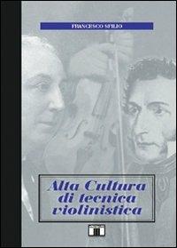 Alta cultura di tecnica violinistica - Francesco Sfilio - Libro Zecchini 2002 | Libraccio.it