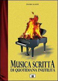 Musica scritta di quotidiana inutilità - Davide Ielmini - Libro Zecchini 2004, I racconti della musica | Libraccio.it