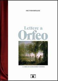 Lettere a Orfeo - Hector Berlioz - Libro Zecchini 2005, I racconti della musica | Libraccio.it