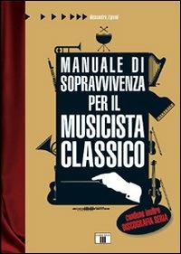 Manuale di sopravvivenza per il musicista classico - Alessandro Zignani - Libro Zecchini 2006, I racconti della musica | Libraccio.it