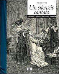 Un silenzio cantato. Hausmusik e scrittori nella Trieste asburgica - Stefano Crise - Libro Zecchini 2006, Musica e storia | Libraccio.it