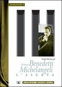 Arturo Benedetti Michelangeli. L'asceta - Piero Rattalino - Libro Zecchini 2006, Grandi pianisti | Libraccio.it