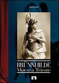 Brünnhilde. Morte a Trieste - Gianni Gori - Libro Zecchini 2006, I racconti della musica | Libraccio.it