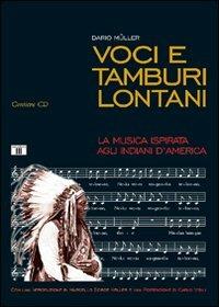 Voci e tamburi lontani. La musica ispirata agli indiani d'America. Con CD Audio - Dario Müller - Libro Zecchini 2007 | Libraccio.it