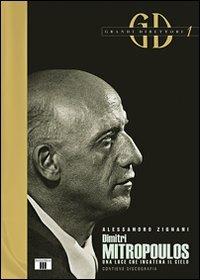 Dimitri Mitropoulos. Una luce che incatena il cielo - Alessandro Zignani - Libro Zecchini 2007, Grandi direttori | Libraccio.it