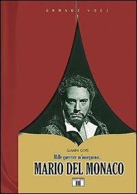 Mario Del Monaco. Mille guerrier m'inseguono... - Gianni Gori - Libro Zecchini 2008, Grandi voci | Libraccio.it