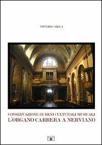 Conservazione di beni culturali musicali. L'organo Carrera a Nerviano - Vittorio Giola - Libro Zecchini 2008 | Libraccio.it